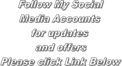 Follow My Social  Media Accounts   for updates   and offers  Please click Link Below